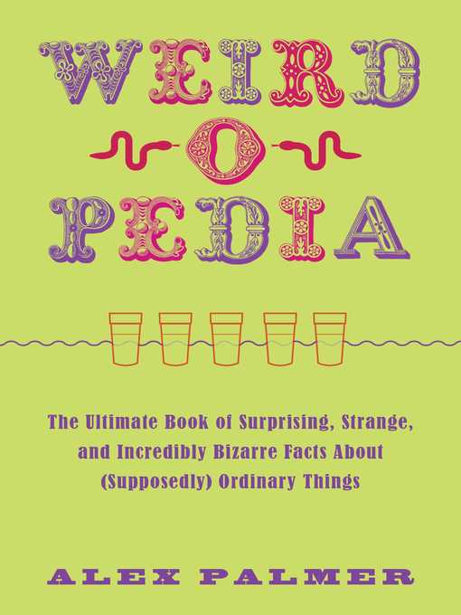 Title details for Weird-o-pedia by Alex Palmer - Available
